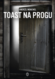 Andrzej Mencwel Toast na progu