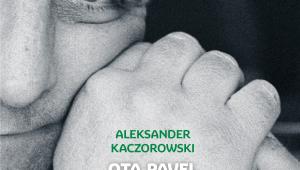 „Ota Pavel. Pod powierzchnią Aleksandra Kaczorowskiego